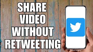How to Share Video On Twitter Without Retweeting (2023)