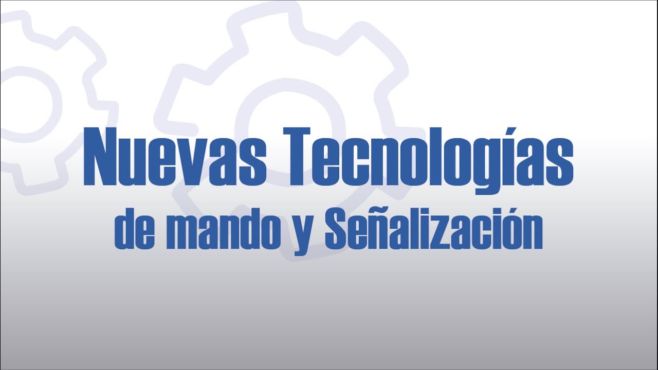 Nuevas Tecnologías de mando y señalización