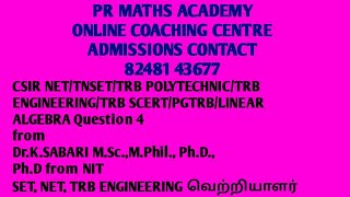 CSIR NET MATHS/TNSET/TRB POLYTECHNIC/TRB ENGINEERING/TRB SCERT/PGTRB/LINEAR ALGEBRA Question 4