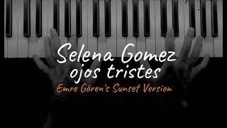 Selena Gomez  Ojos Tristes emre Grens Sunset Version