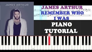 Video thumbnail of "James Arthur - Remember Who I Was (Piano Tutorial )"
