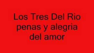 Miniatura de vídeo de "Los Tres Del Rio  (penas y alegrias de amor)"