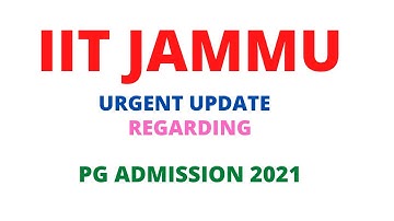 urgent update iit jammu for mtech admission 2021