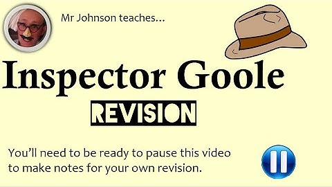 Inspector Goole quick revision