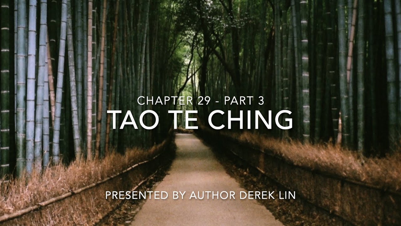 Tao Te Ching, Chapter 29 "The Natural" 自然章 - Part 3 - Paraphrase