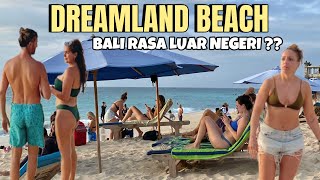 DREAMLAND BEACH | BALI BERASA DI LUAR NEGERI ?? | FULL BULE BERJEMUR