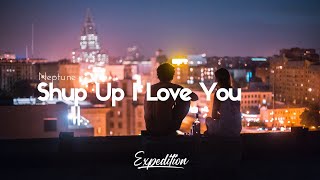 Neptune - Shut Up I Love You