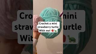 Crochet a mini strawberry turtle with me! 🍓🐢 #crochet #amigurumi #crochetplushie #crochettutorial