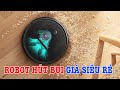 Đây là máy Robot hút bụi GIÁ SIÊU RẺ ngon nhất mình từng dùng