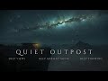 Quiet Outpost Meditative Ambient Music Beneath The Stars DEEP FOCUS MODE