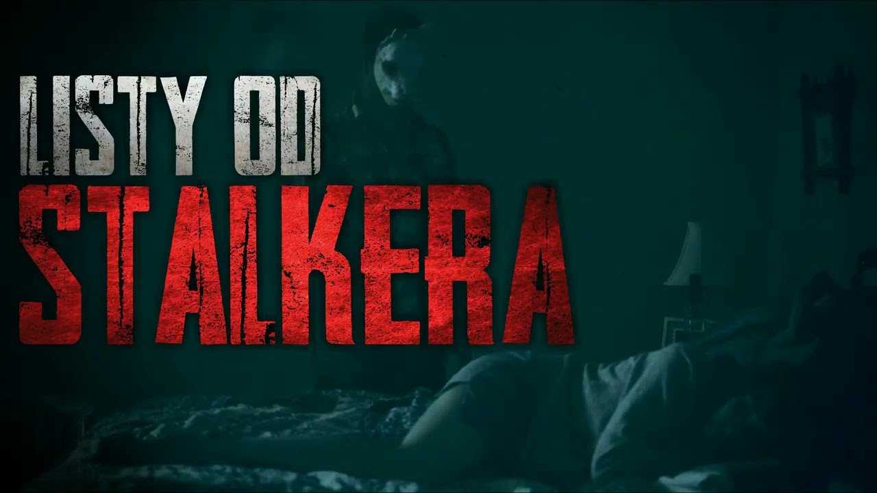 Listy od stalkera - CreepyPasta [PL]