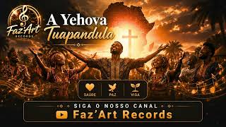 A Yehova  Tuapandula - Chiyakas ( Umbundu Gospel )