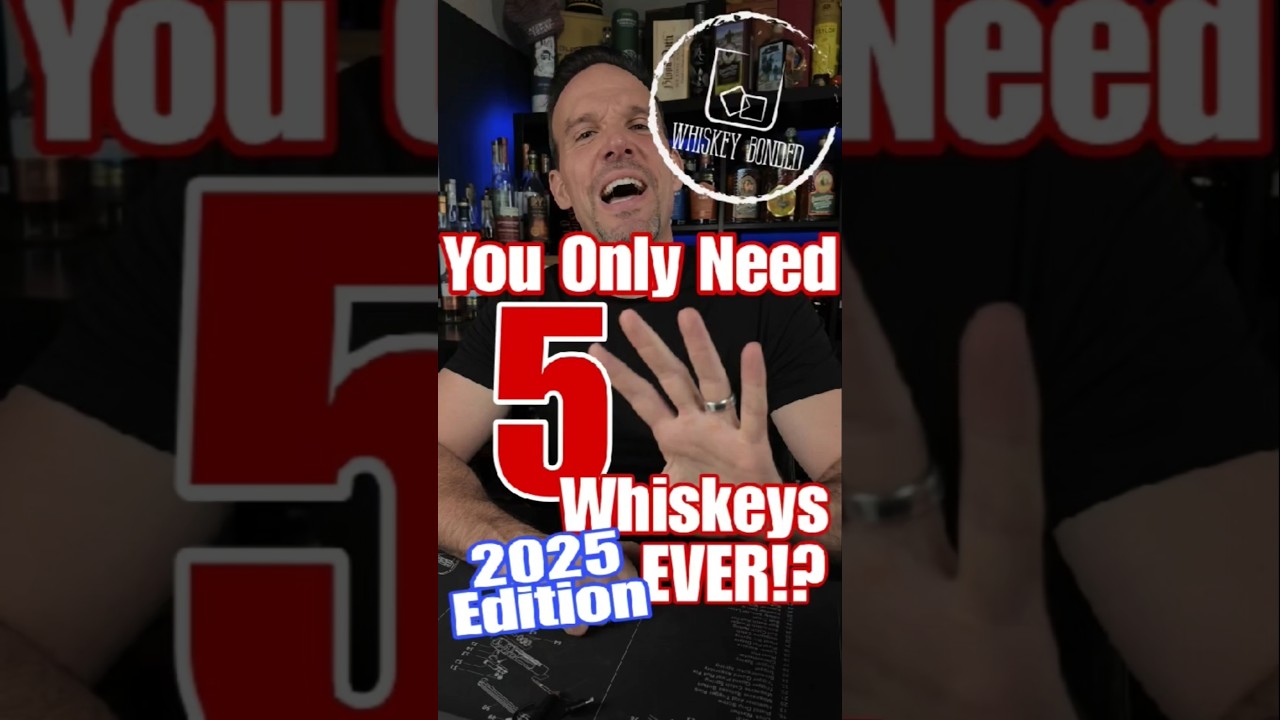 You Only Need 5 Whiskeys - 2025 Edition! 