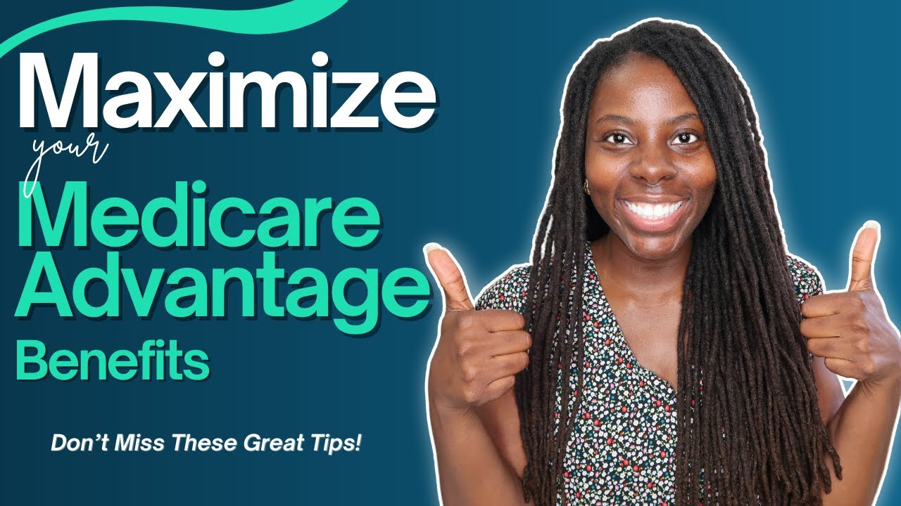 Как получить МАКСИМАЛЬНУЮ пользу от вашего плана Medicare Advantage!