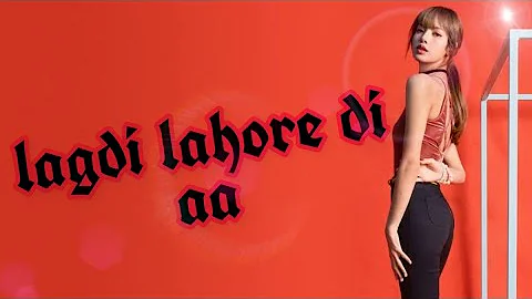 LAGDI LAHORE DI|| LISA [blackpink] FMV||