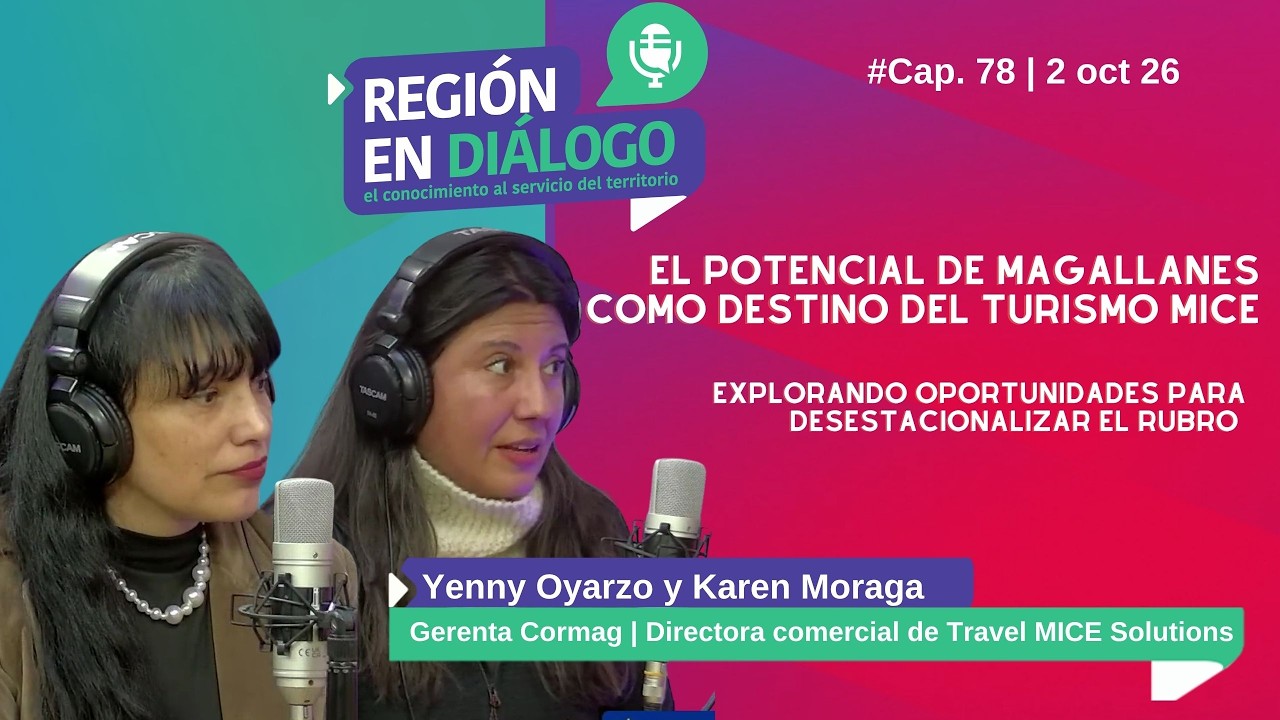 Región en Dialogo - Magallanes y el turismo MICE