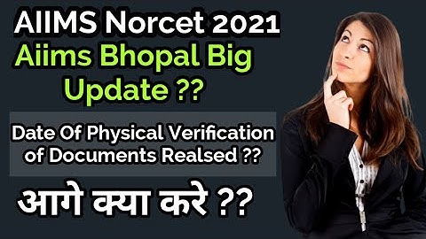 Aiims Norcet 2021|| Aiims Bhopal Big Update?? Date Of Physical Verification of Documents Released??