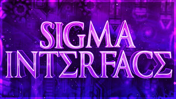 Sigma Interface 100% (Extreme Demon) by Platnuu