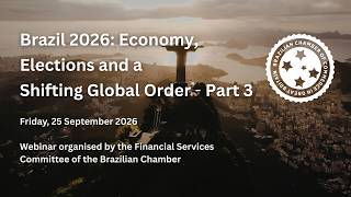 Brazil 2026: Economy, Elections and a Shifting Global Order webinar - Part III