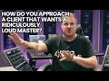How Do You Approach A Client That Wants A Ridiculously Loud Master?