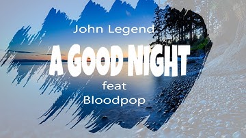 John Legend   A Good Night feat Bloodpop Official Lyrics Video