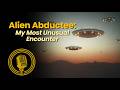 Ep. 16 - My Most Unusual ET Abduction: Cloaking, Implants, and Military Involvement?