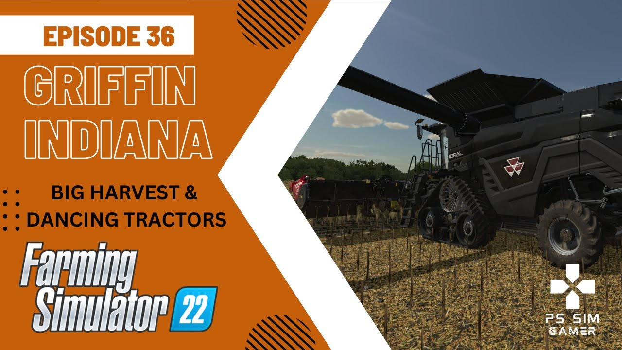FS22 Griffin Indiana 36 BIG HARVEST & DANCING TRACTORS Farming