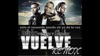 BUXXI - Vuelve Remix (Feat. Zion & Lennox) Prod. DJ Tra (Letra)