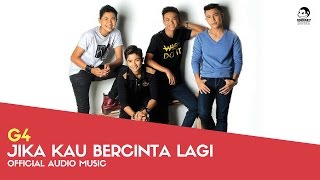 G4 - Jika Kau Bercinta Lagi ( Audio Music)