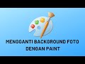 CARA MENGGANTI BACKGROUND FOTO DENGAN PAINT