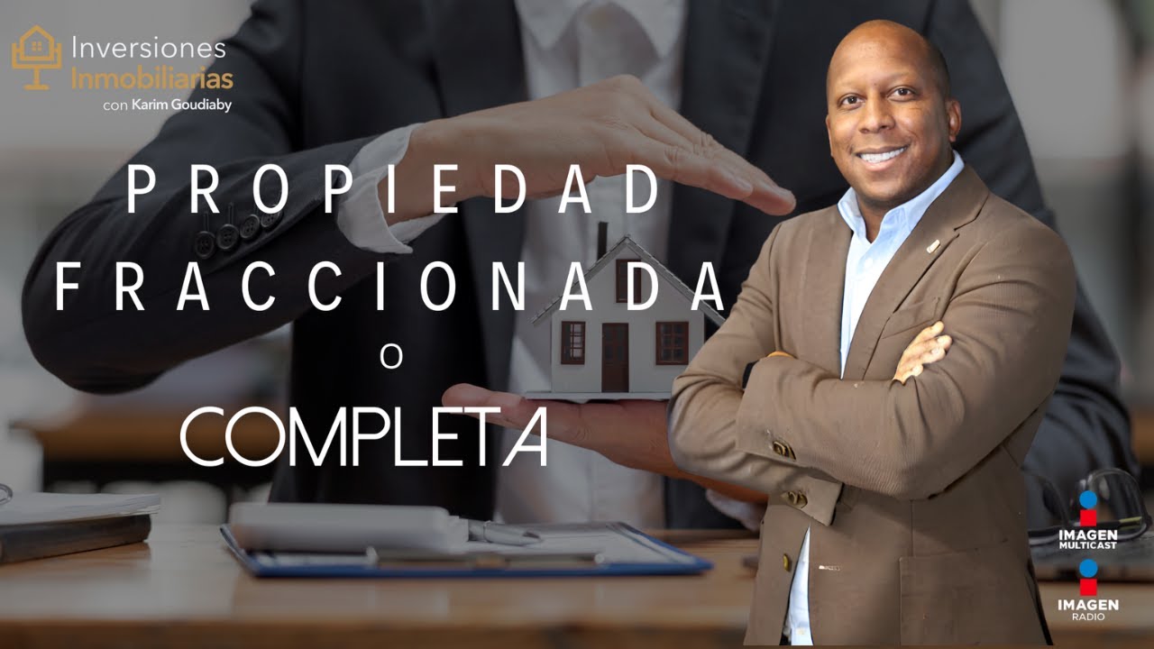 ¿Elegir Propiedad Fraccionada o Completa en 2025?