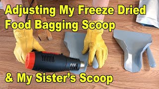 Adjusting My Freeze Dried Food Bagging Scoop & My Sister’s Scoop