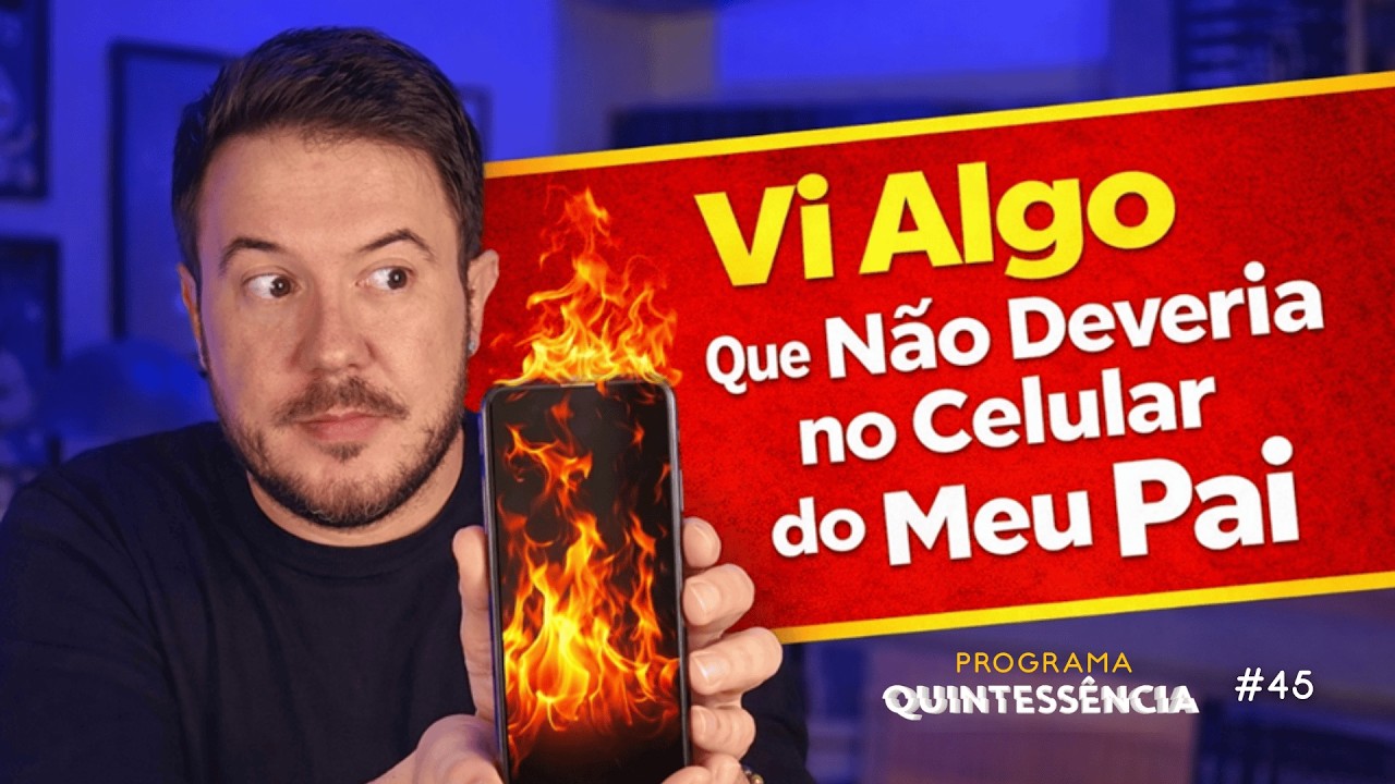 VI ALGO QUE NÃO DEVERIA NO CELULAR DO MEU PAI | Programa Quintessência #45