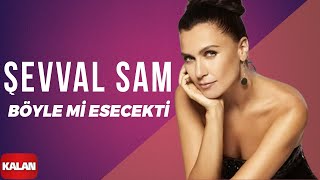 Şevval Sam - Böyle mi Esecekti I Sek © 2006 Kalan Müzik Resimi