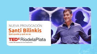 Qué queda y qué se va | Santi Bilinkis | Ideas en Movimiento: La Provocación