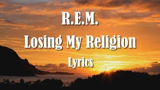 R.E.M. - Losing My Religion (Lyrics) HQ Audio 🎵