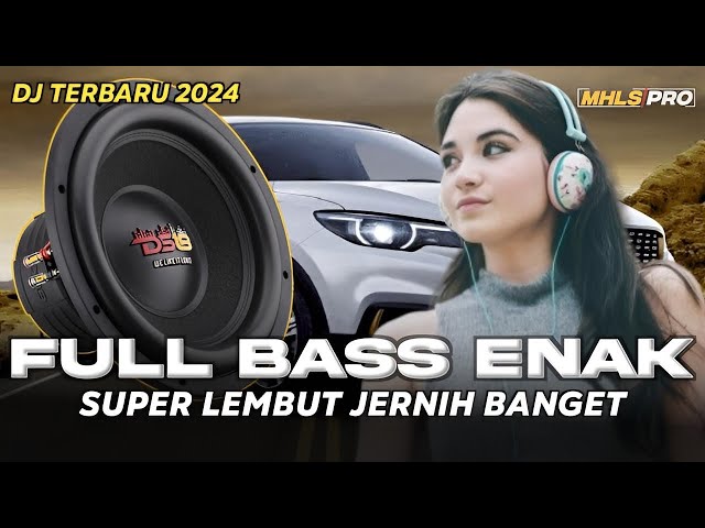 DJ FULL BASS ENAK TERBARU 2024 SUPER LEMBUT JERNIH BANGET (MHLS PRO) class=
