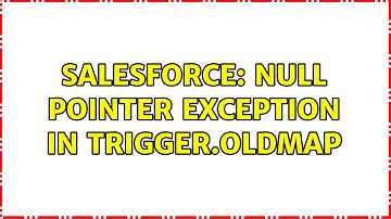 Salesforce: Null pointer exception in trigger.oldmap