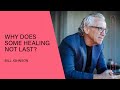 Why Does Some Healing Not Last? - Bill Johnson | Q&A