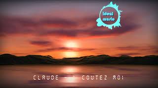 Claude - Écoutez Moi (Original Mix) #newmusic