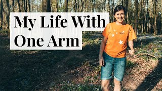 Living with One Arm | My Life with an Upper Limb Difference...