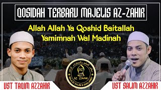 QOSIDAH TERBARU MAJELIS AZZAHIR 2023 || Allah Allah Ya Qoshid Baitallah \u0026 Yamimnah Wal Madinah