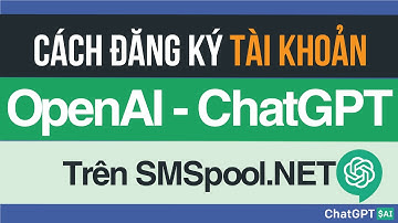 Hướng dẫn đăng ký và tạo tài khoản OpenAI - ChatGPT qua SMSpool