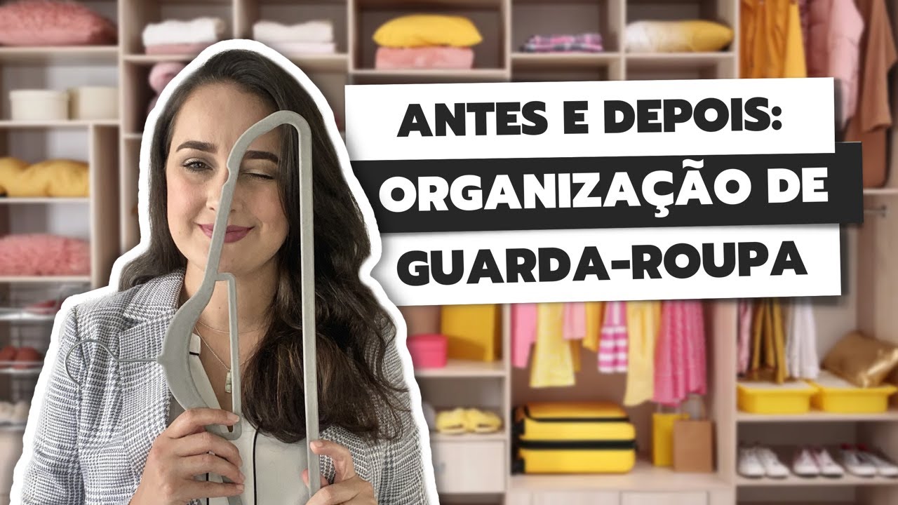 INSPIRAÇÃO PARA ORGANIZAR GUARDA-ROUPA | ANTES E DEPOIS: ORGANIZAÇÃO DE GUARDA-ROUPA