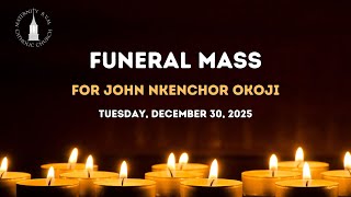 Funeral Mass for John Nkenchor Okoji