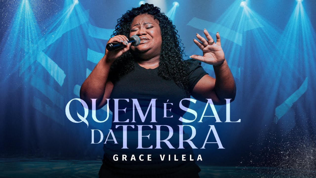 GRACE VILELA | QUEM É SAL DA TERRA