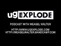 Ugexplode podcast 3 with weasel walter 9709