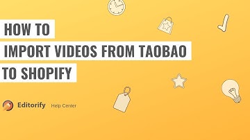 How to import videos from Taobao to Shopify