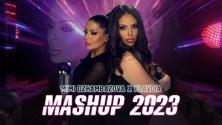 Mimi Djambazova x Klavdia MashUp 2023 [ Мими Джамбазова х Клавдиa - Машъп 2023 ]