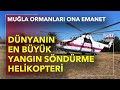 Dünya'nın En Büyük Yangın Söndürme Helikopteri | Muğla Ormanları Ona Emanet